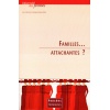 Familles …attachantes ?